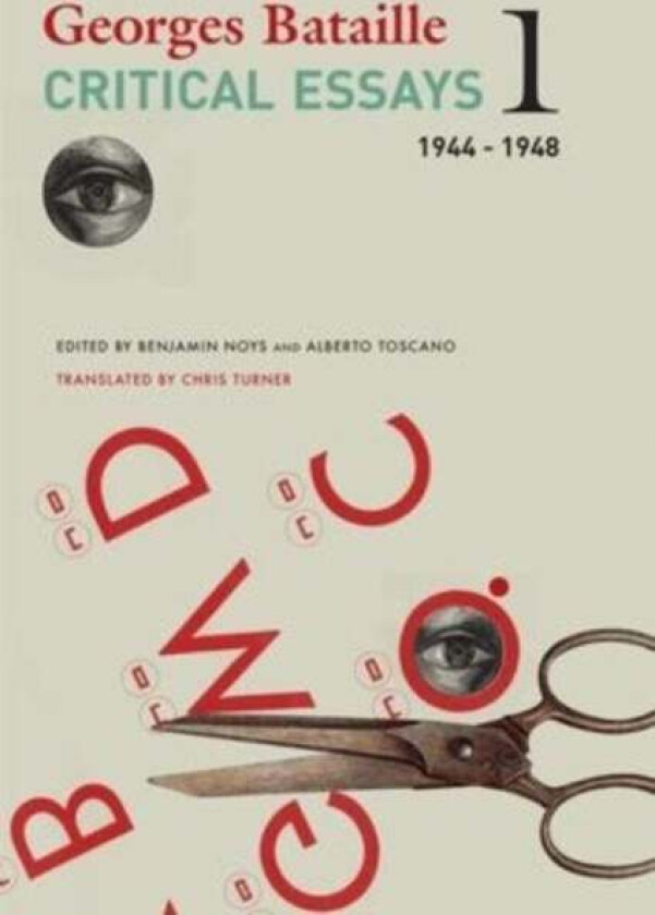 Critical Essays ¿ Volume 1, 1944¿1948 av Georges Bataille, Chris Turner, Benjamin Noys, Alberto Toscano