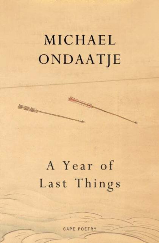 A Year of Last Things av Michael Ondaatje