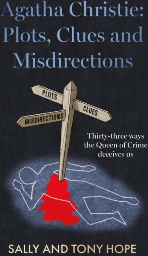Agatha Christie: Plots, Clues and Misdirections av Sally and Tony Hope