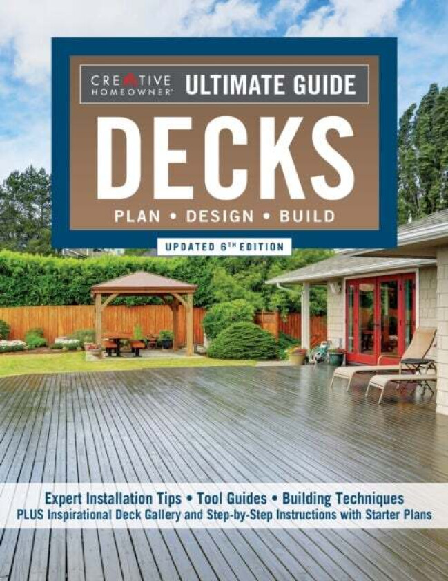 Ultimate Guide: Decks, Updated 6th Edition av Editors of Creative Homeowner