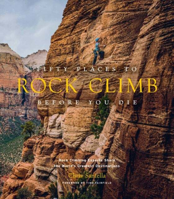 Fifty Places to Rock Climb Before You Die av Chris Santella