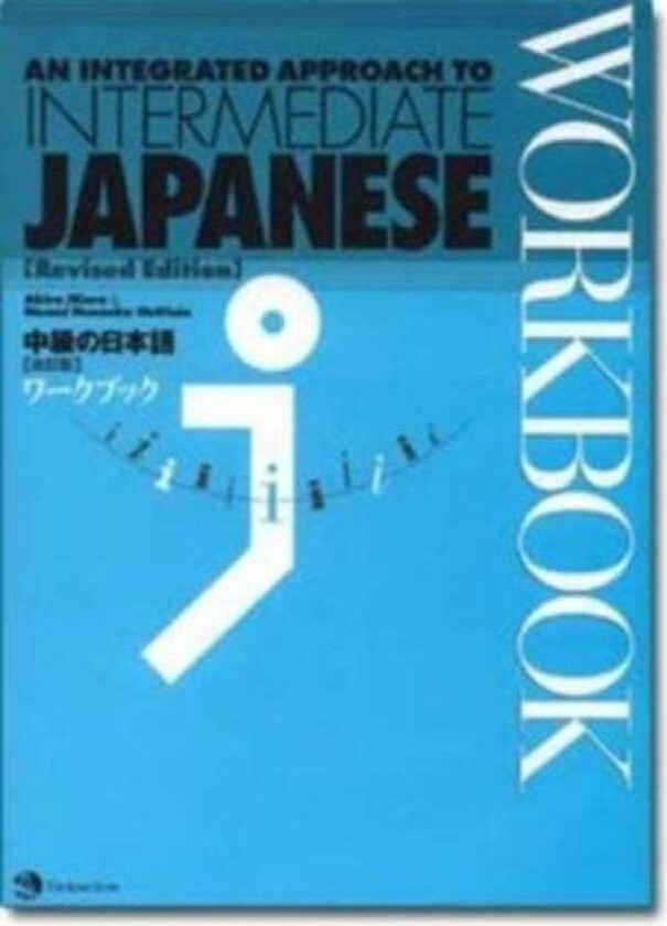 An Integrated Approach to Intermediate Japanese Workbook