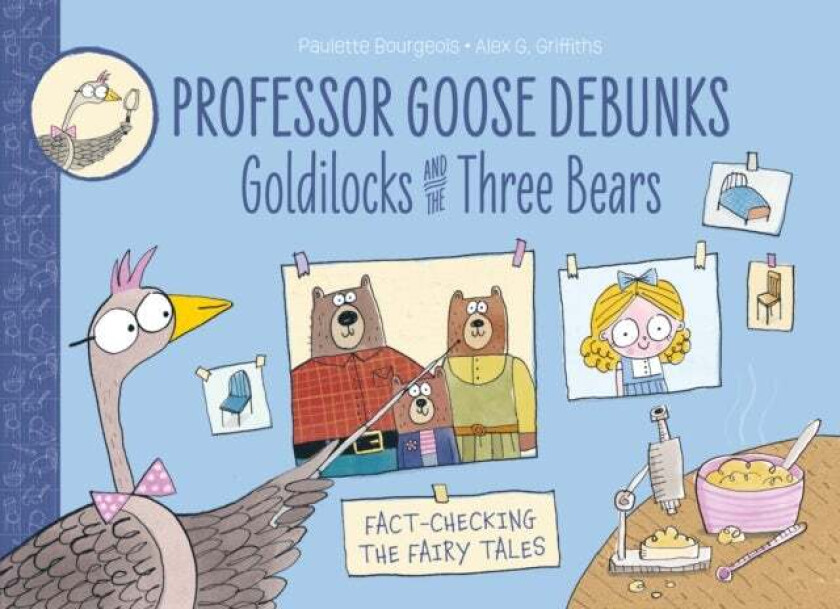 Professor Goose Debunks Goldilocks and the Three Bears av Paulette Bourgeois