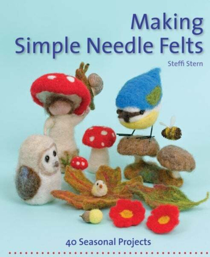 Making Simple Needle Felts av Steffi Stern