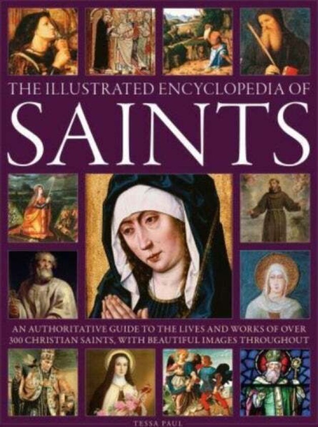 Saints, The Illustrated Encyclopedia of av Tessa Paul