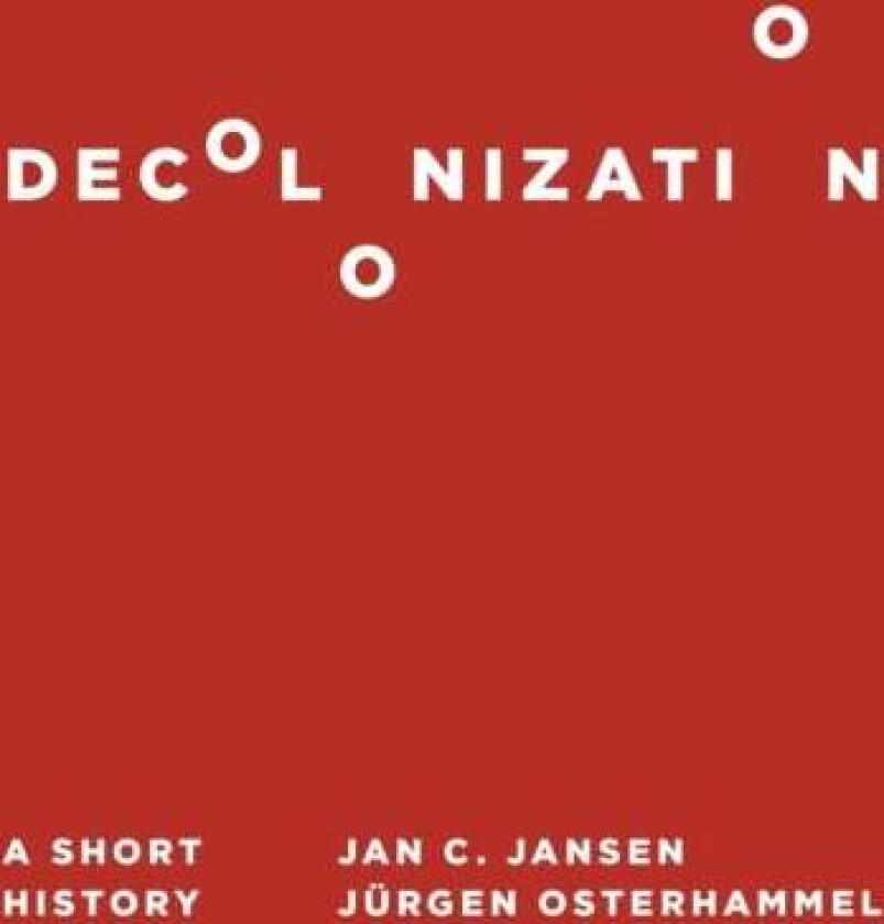 Decolonization av Jan C. Jansen, Jurgen Osterhammel