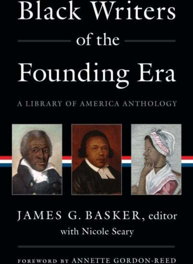 Black Writers Of The Founding Era (loa #366) av James G Basker, Annette Gordon-Reed, Nicole Seary