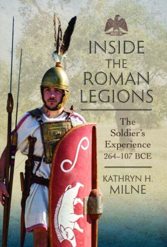 Inside the Roman Legions av Kathryn Milne