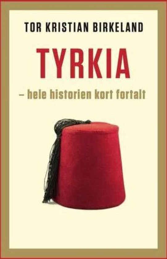 Tyrkia - hele historien kort fortalt av Tor Kristian Birkeland