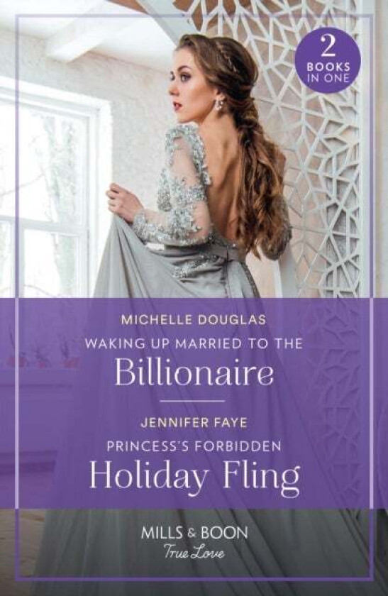 Waking Up Married To The Billionaire / Princess's Forbidden Holiday Fling av Michelle Douglas, Jennifer Faye