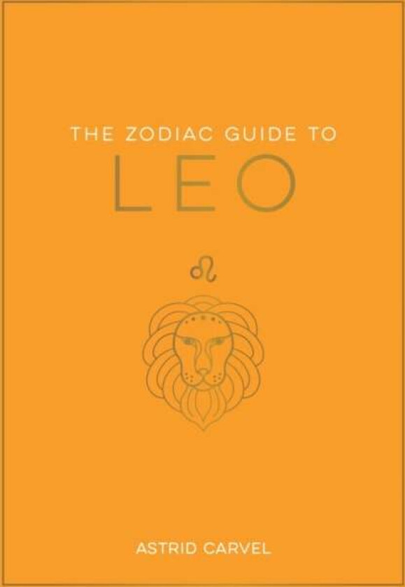 The Zodiac Guide to Leo av Astrid Carvel