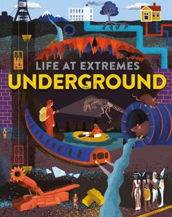 Life at Extremes: Underground av Josy Bloggs