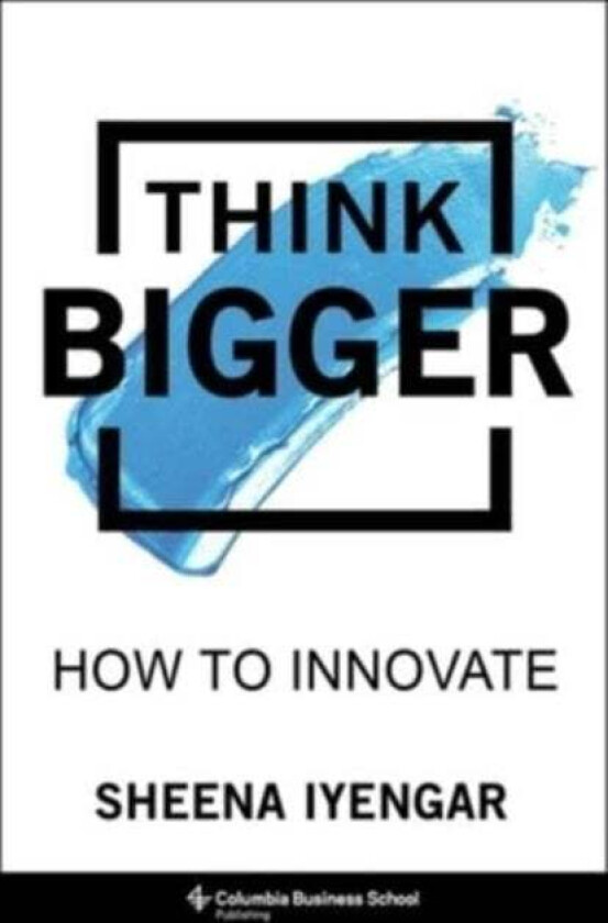 Think Bigger av Sheena Iyengar