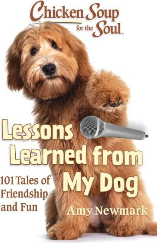 Chicken Soup for the Soul: Lessons Learned from My Dog av Amy Newmark