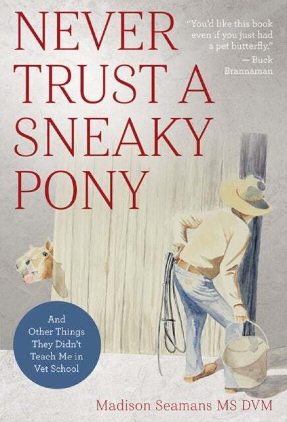 Never Trust a Sneaky Pony av DVM Dr. Madison Seamans