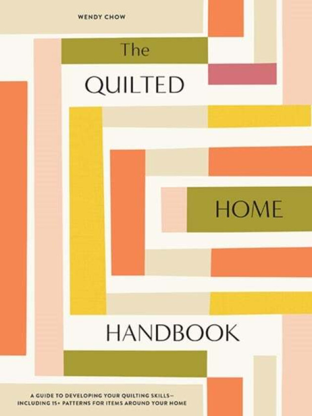 The Quilted Home Handbook av Wendy Chow