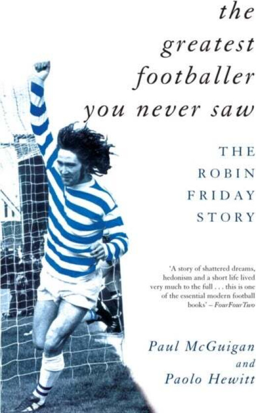 The Greatest Footballer You Never Saw av Paolo Hewitt, Paul McGuigan