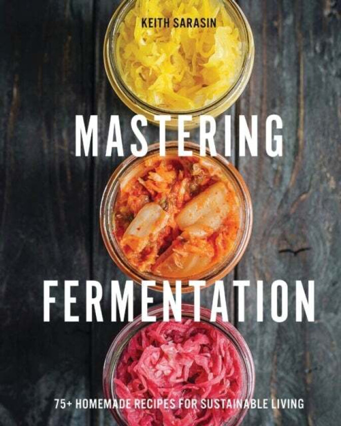 Mastering Fermentation av Keith Sarasin