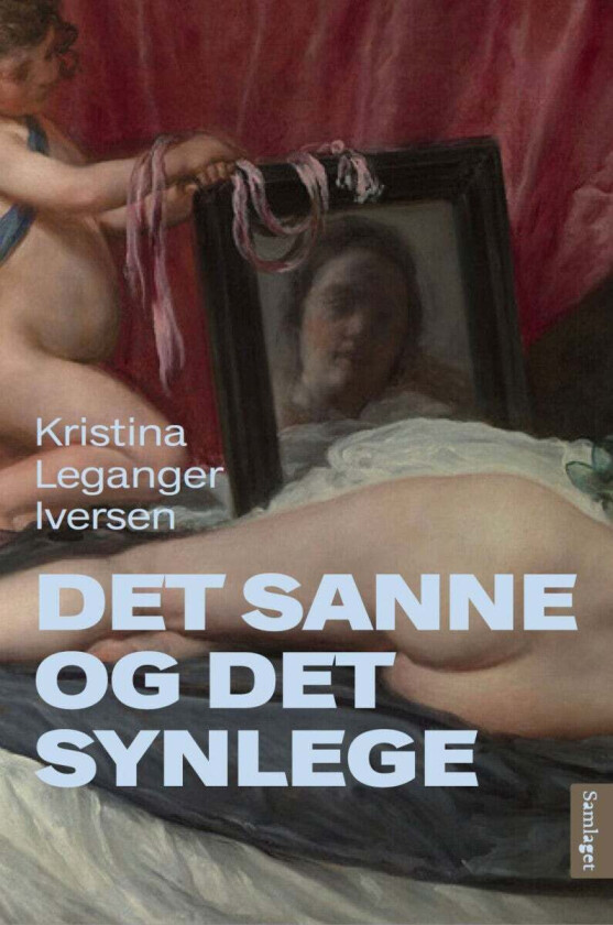 Det sanne og det synlege av Kristina Leganger Iversen