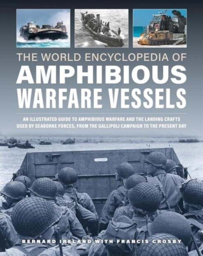 Amphibious Warfare Vessels, The World Encyclopedia of av Bernard Ireland