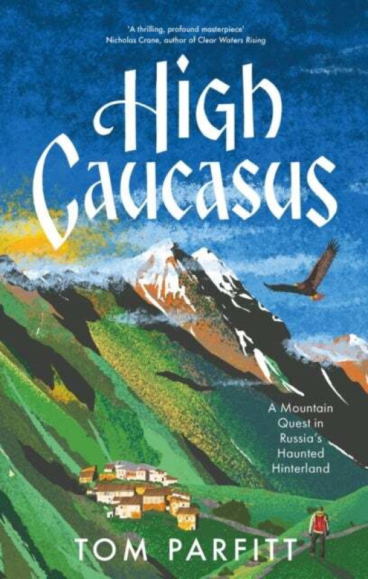 High Caucasus av Tom Parfitt