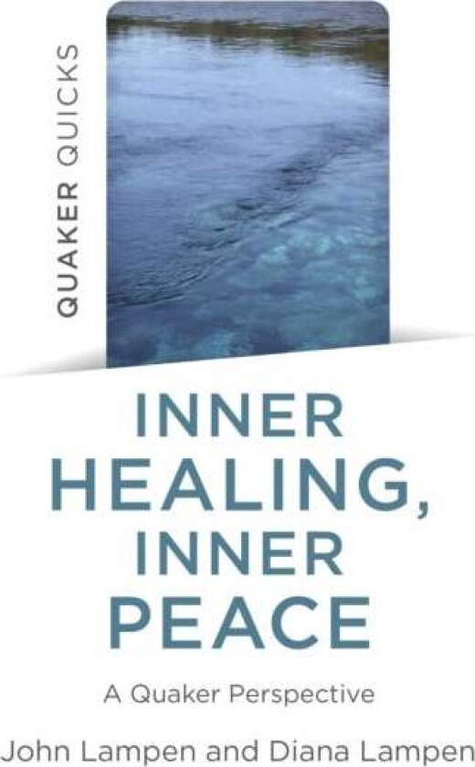 Quaker Quicks - Inner Healing, Inner Peace av John Lampen, Diana Lampen