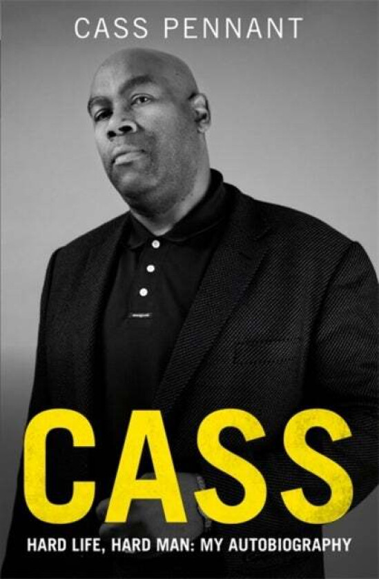 Cass - Hard Life, Hard Man: My Autobiography av Cass Pennant