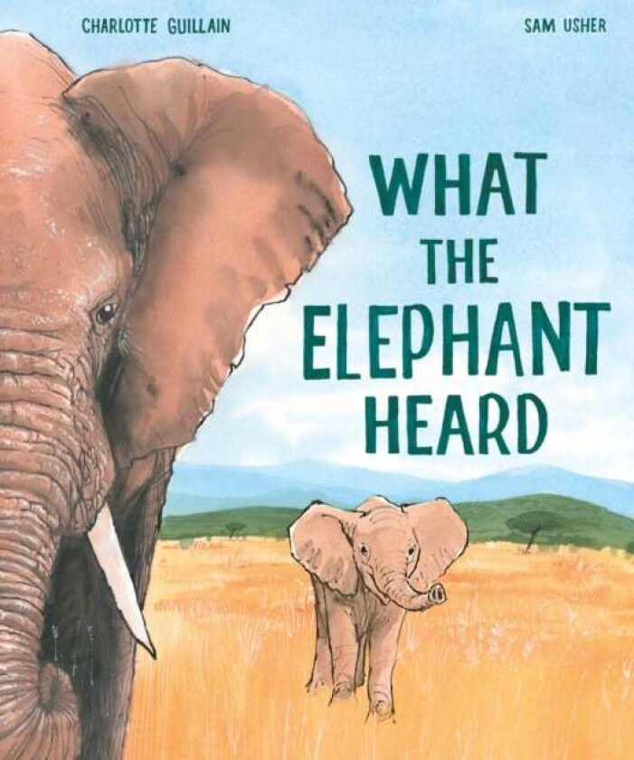 What the Elephant Heard av Charlotte Guillain