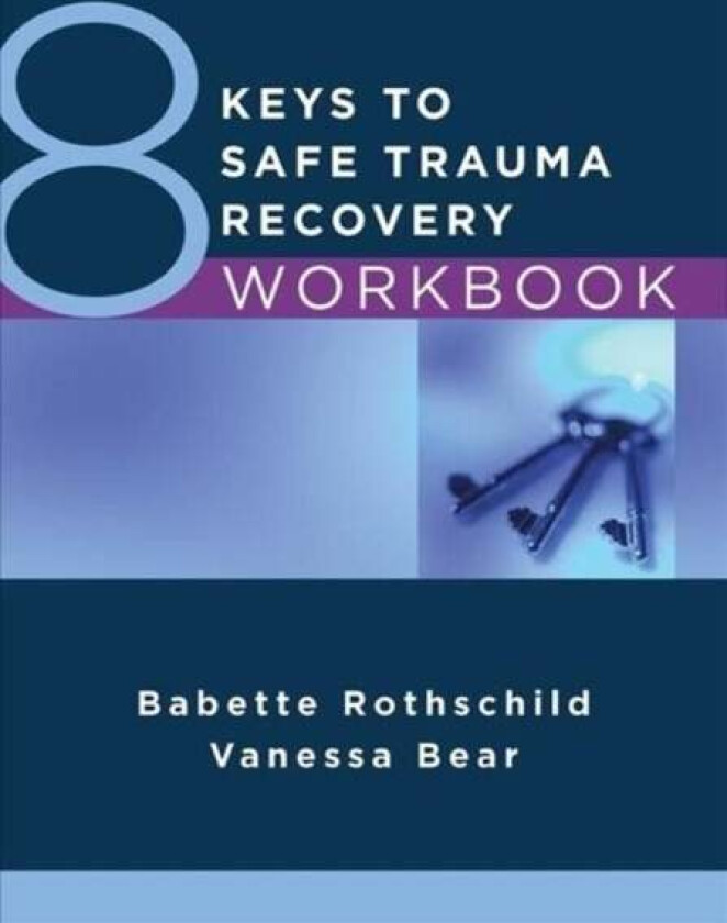 8 Keys to Safe Trauma Recovery Workbook av Babette Rothschild, Vanessa Bear