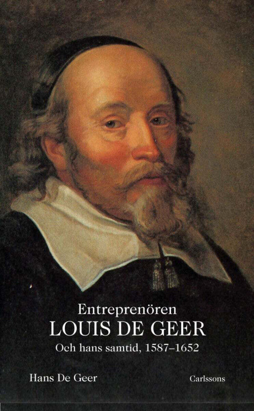 Entreprenören Louis De Geer och hans samtid, 1587- av Hans De Geer