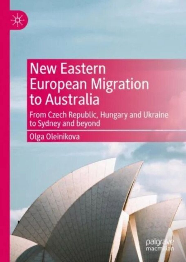 New Eastern European Migration to Australia av Olga Oleinikova