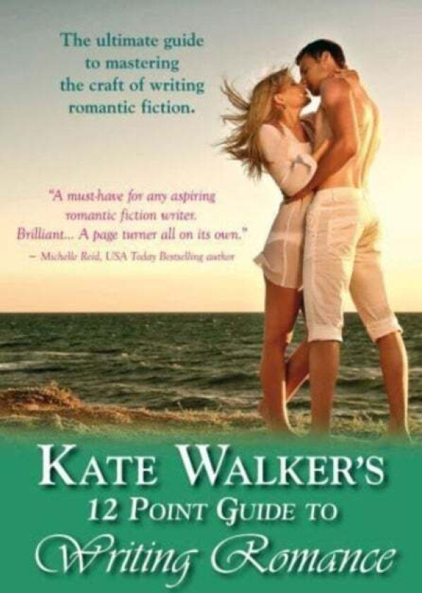 Kate Walkers' 12-point Guide To Writing Romance av Kate Walker