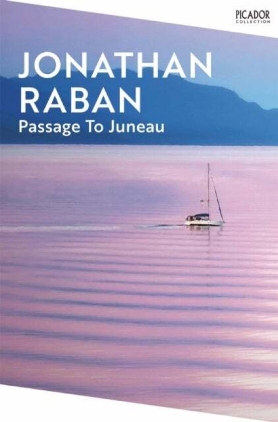 Passage To Juneau av Jonathan Raban