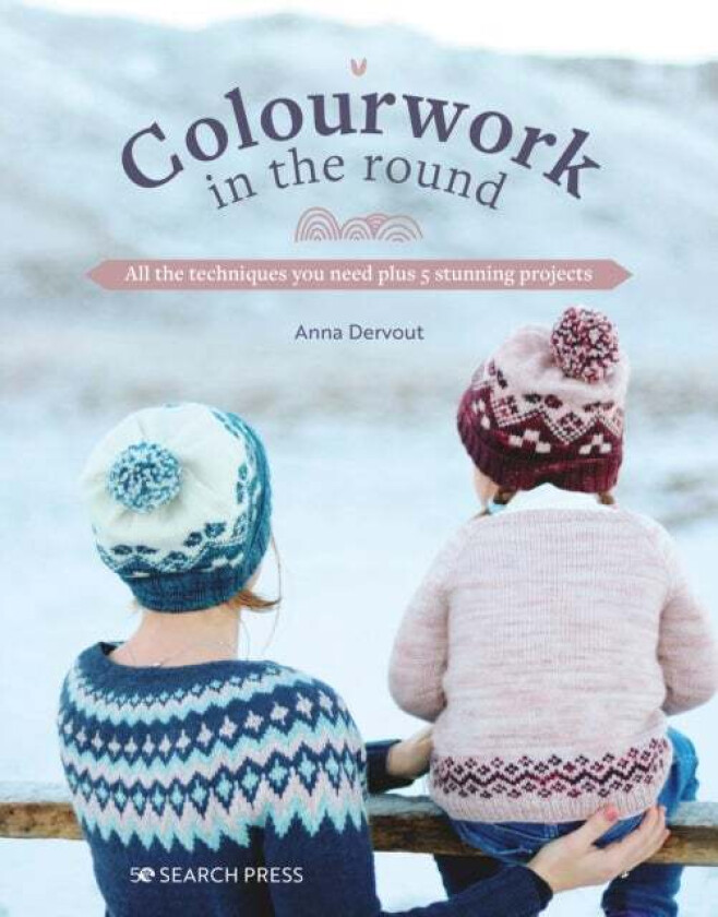 Colourwork in the Round av Anna Dervout