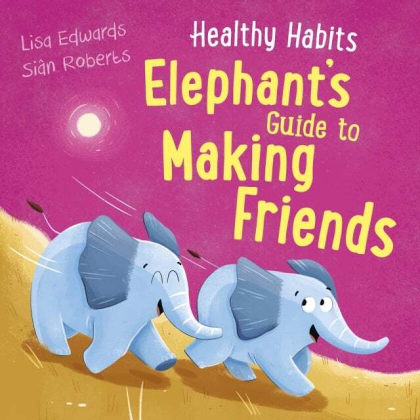 Healthy Habits: Elephant's Guide to Making Friends av Lisa Edwards