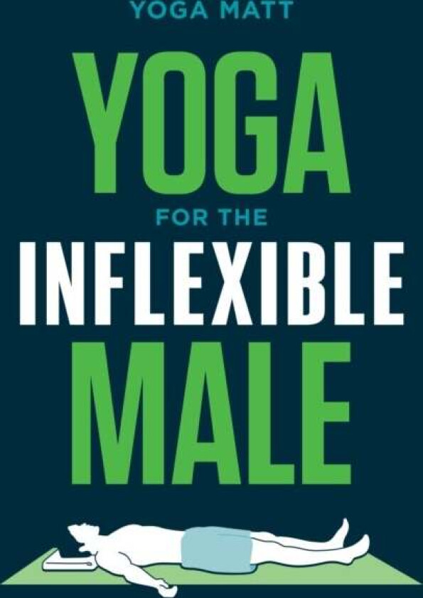 Yoga for the Inflexible Male av Yoga Matt