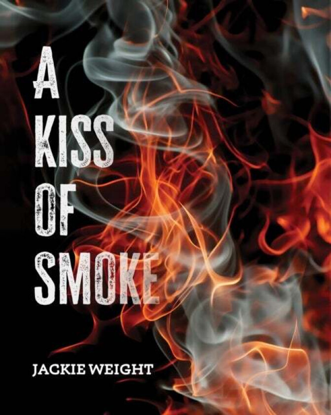 A Kiss of Smoke av Jackie Weight