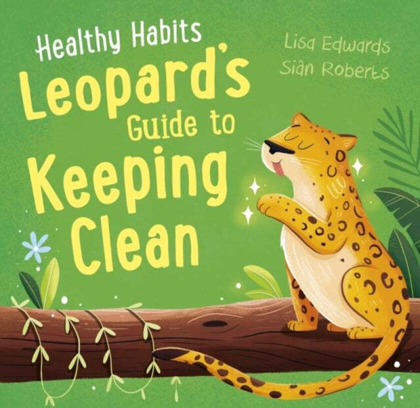 Healthy Habits: Leopard's Guide to Keeping Clean av Lisa Edwards