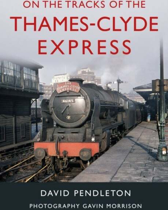 On The Tracks Of The Thames-Clyde Express av David Pendleton