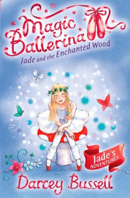 Jade and the Enchanted Wood av Darcey Bussell