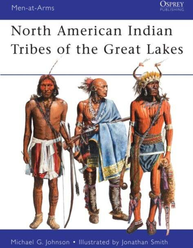 North American Indian Tribes of the Great Lakes av Michael G Johnson