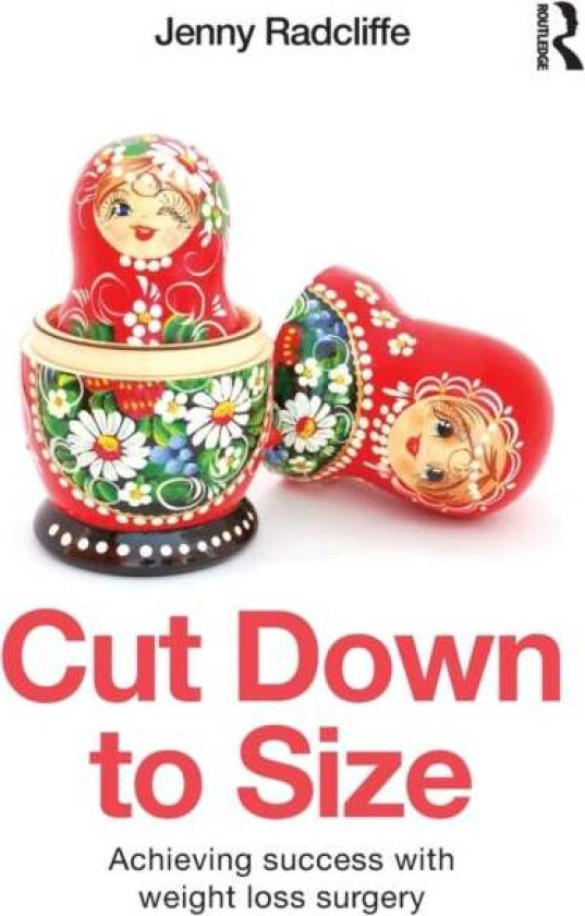 Cut Down to Size av Jenny (Consultant Clinical Health Psychologist St George's Healthcare NHS Trust UK) Radcliffe
