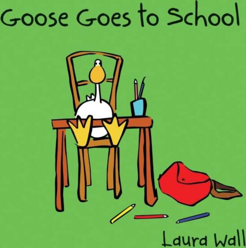 Goose Goes to School av Laura Wall