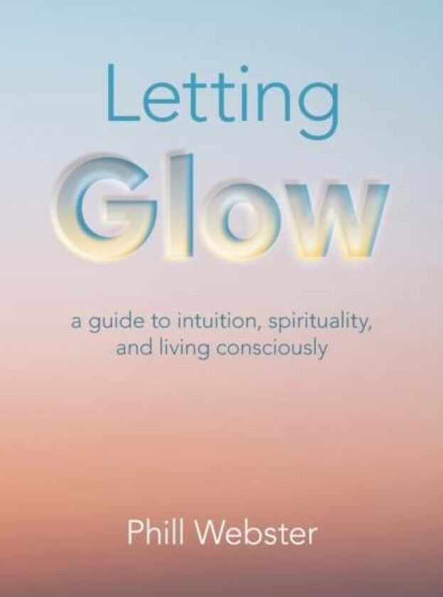 Letting Glow av Phill Webster