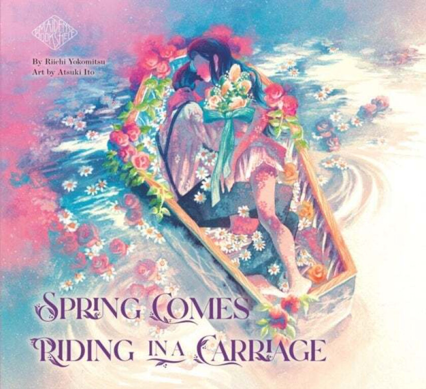 Spring Comes Riding In A Carriage: Maiden's Bookshelf av Riichi Yokomitsu