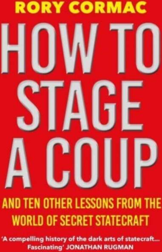 How To Stage A Coup av Rory Cormac