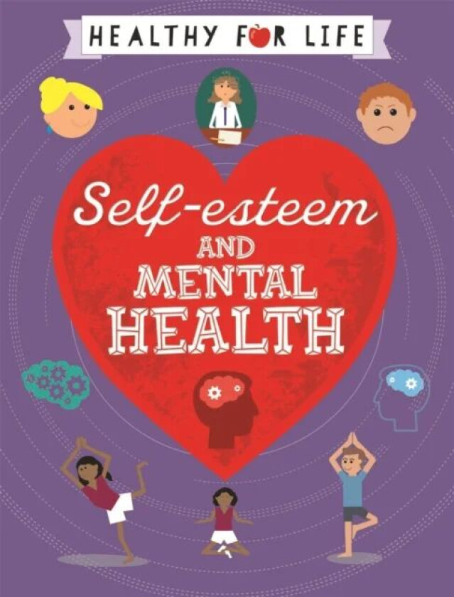 Healthy for Life: Self-esteem and Mental Health av Anna Claybourne