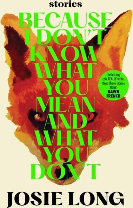 Because I Don't Know What You Mean and What You Don't av Josie Long