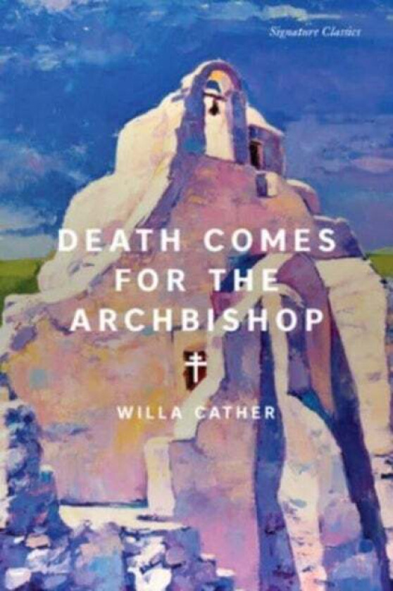 Death Comes for the Archbishop av Willa Cather