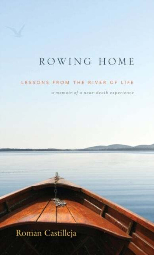 Rowing Home - Lessons From The River Of life av Roman Castilleja